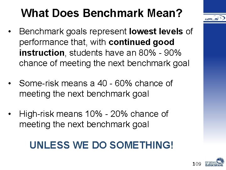 What Does Benchmark Mean? • Benchmark goals represent lowest levels of performance that, with What Does Benchmark Mean? • Benchmark goals represent lowest levels of performance that, with