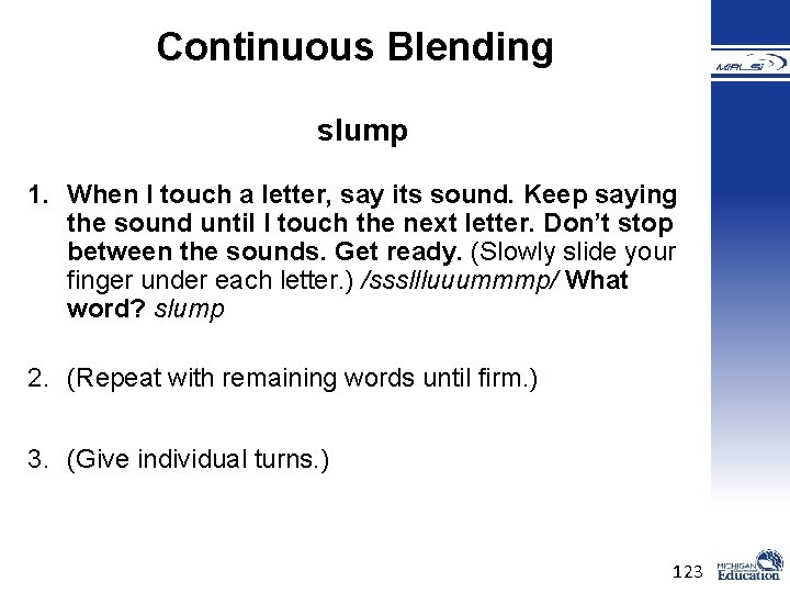 Continuous Blending slump 1. When I touch a letter, say its sound. Keep saying Continuous Blending slump 1. When I touch a letter, say its sound. Keep saying