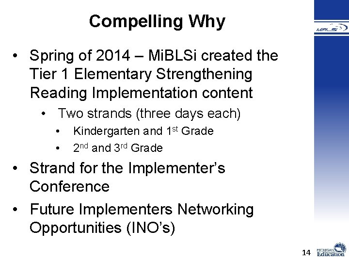 Compelling Why • Spring of 2014 – Mi. BLSi created the Tier 1 Elementary Compelling Why • Spring of 2014 – Mi. BLSi created the Tier 1 Elementary