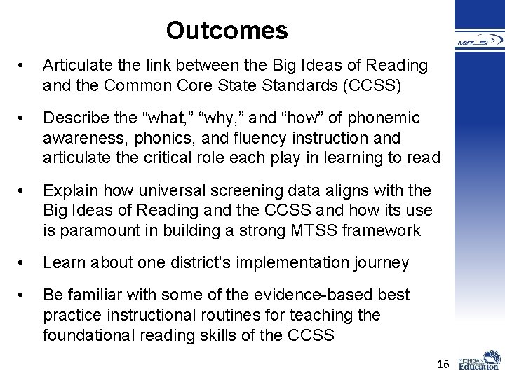 Outcomes • Articulate the link between the Big Ideas of Reading and the Common Outcomes • Articulate the link between the Big Ideas of Reading and the Common