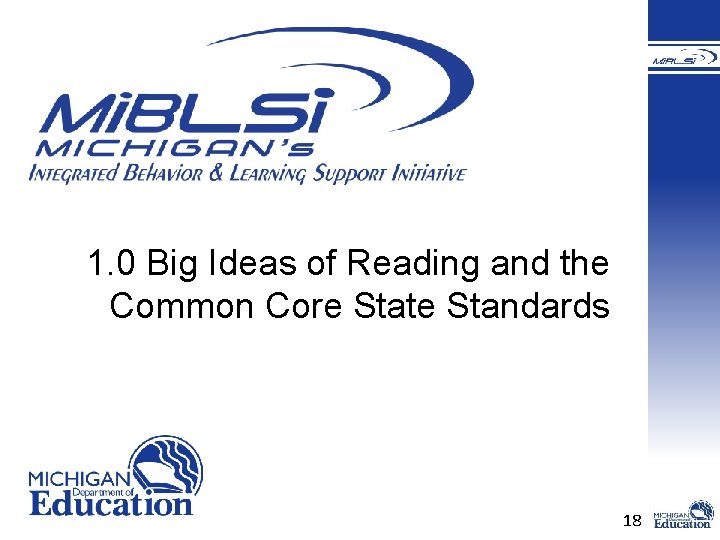1. 0 Big Ideas of Reading and the Common Core State Standards 18 1. 0 Big Ideas of Reading and the Common Core State Standards 18