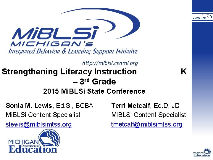 http: //miblsi. cenmi. org Strengthening Literacy Instruction – 3 rd Grade K 2015 Mi. http: //miblsi. cenmi. org Strengthening Literacy Instruction – 3 rd Grade K 2015 Mi.