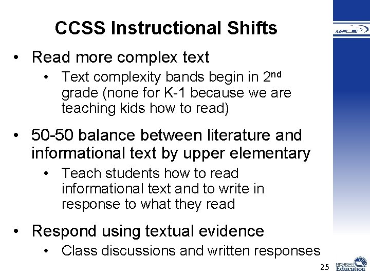 CCSS Instructional Shifts • Read more complex text • Text complexity bands begin in CCSS Instructional Shifts • Read more complex text • Text complexity bands begin in