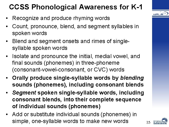 CCSS Phonological Awareness for K-1 • Recognize and produce rhyming words • Count, pronounce, CCSS Phonological Awareness for K-1 • Recognize and produce rhyming words • Count, pronounce,