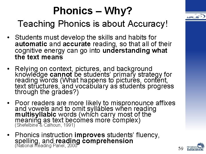 Phonics – Why? Teaching Phonics is about Accuracy! • Students must develop the skills Phonics – Why? Teaching Phonics is about Accuracy! • Students must develop the skills