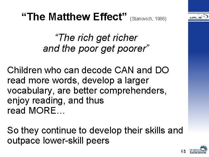 “The Matthew Effect” (Stanovich, 1986) “The rich get richer and the poor get poorer” “The Matthew Effect” (Stanovich, 1986) “The rich get richer and the poor get poorer”