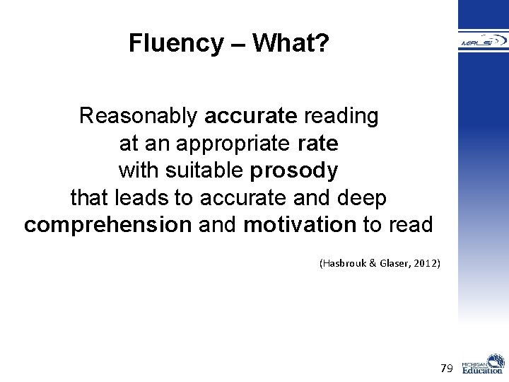 Fluency – What? Reasonably accurate reading at an appropriate rate with suitable prosody that Fluency – What? Reasonably accurate reading at an appropriate rate with suitable prosody that