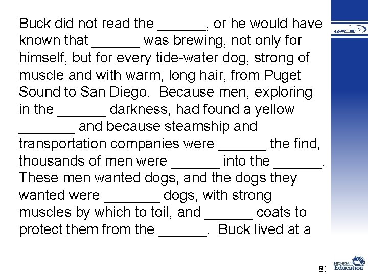 Buck did not read the ______, or he would have known that ______ was Buck did not read the ______, or he would have known that ______ was