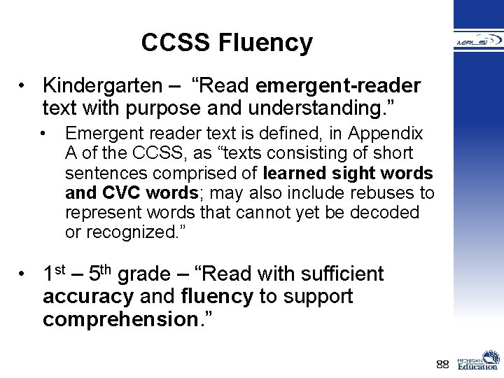 CCSS Fluency • Kindergarten – “Read emergent-reader text with purpose and understanding. ” • CCSS Fluency • Kindergarten – “Read emergent-reader text with purpose and understanding. ” •