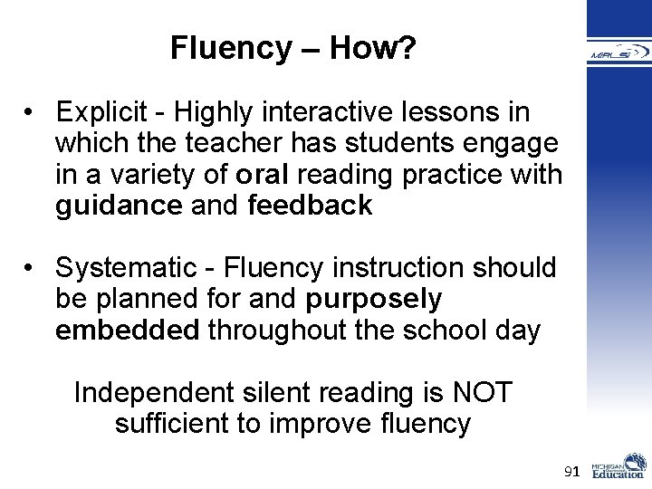 Fluency – How? • Explicit - Highly interactive lessons in which the teacher has Fluency – How? • Explicit - Highly interactive lessons in which the teacher has