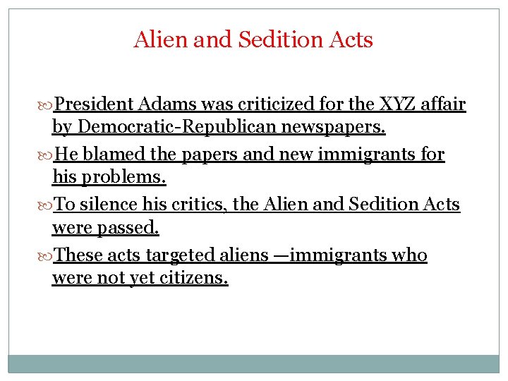 Alien and Sedition Acts President Adams was criticized for the XYZ affair by Democratic-Republican