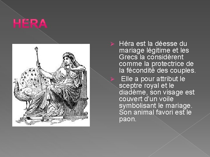 Héra est la déesse du mariage légitime et les Grecs la considèrent comme la Héra est la déesse du mariage légitime et les Grecs la considèrent comme la