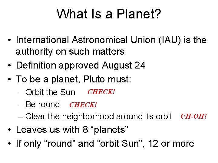 What Is a Planet? • International Astronomical Union (IAU) is the authority on such