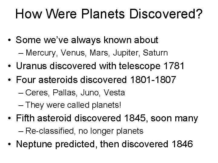 How Were Planets Discovered? • Some we’ve always known about – Mercury, Venus, Mars,