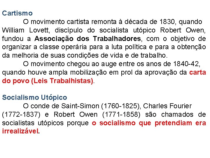 Cartismo O movimento cartista remonta à década de 1830, quando William Lovett, discípulo do