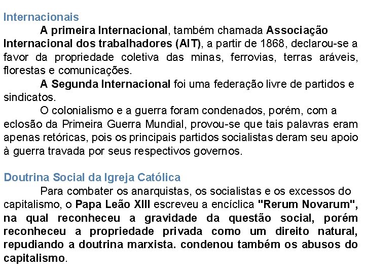 Internacionais A primeira Internacional, também chamada Associação Internacional dos trabalhadores (AIT), a partir de