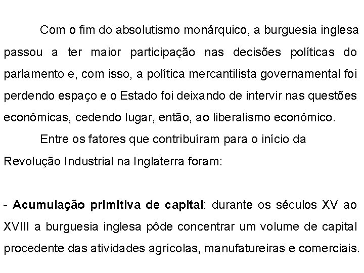 Com o fim do absolutismo monárquico, a burguesia inglesa passou a ter maior participação
