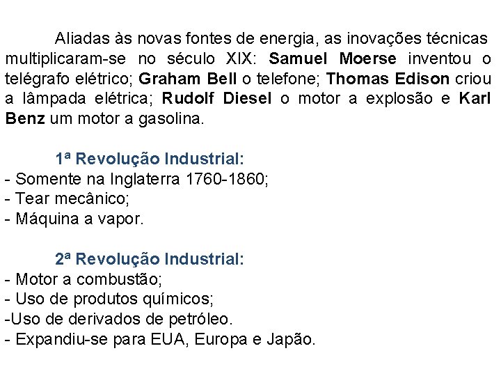 Aliadas às novas fontes de energia, as inovações técnicas multiplicaram-se no século XIX: Samuel