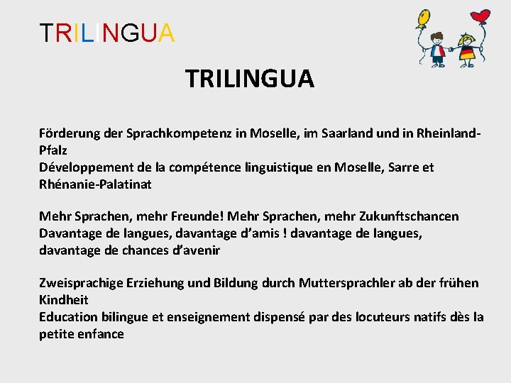 TRILINGUA Förderung der Sprachkompetenz in Moselle, im Saarland und in Rheinland. Pfalz Développement de