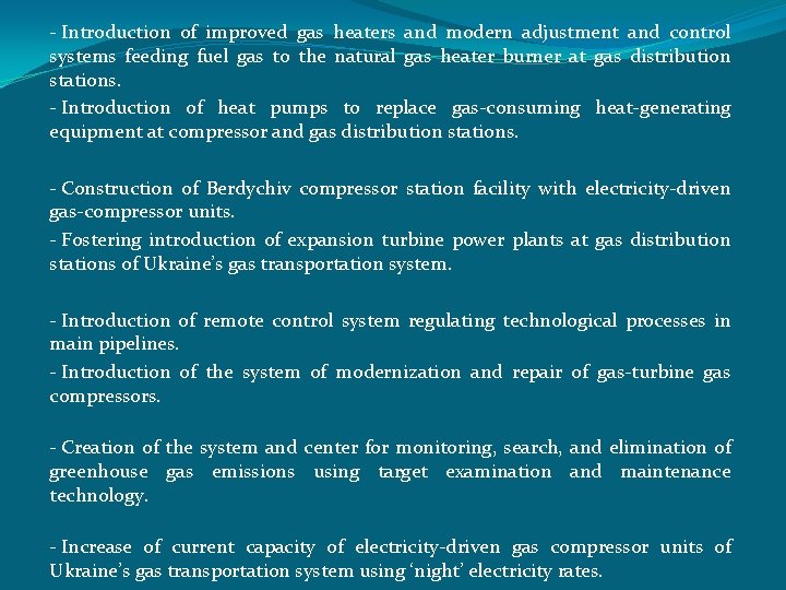 - Introduction of improved gas heaters and modern adjustment and control systems feeding fuel