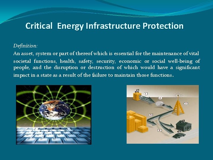 Critical Energy Infrastructure Protection Definition: An asset, system or part of thereof which is