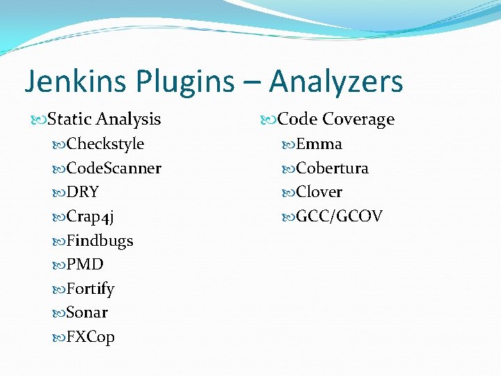 Jenkins Plugins – Analyzers Static Analysis Checkstyle Code. Scanner DRY Crap 4 j Findbugs Jenkins Plugins – Analyzers Static Analysis Checkstyle Code. Scanner DRY Crap 4 j Findbugs
