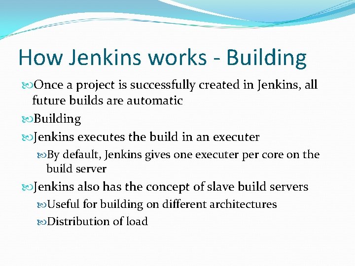 How Jenkins works - Building Once a project is successfully created in Jenkins, all How Jenkins works - Building Once a project is successfully created in Jenkins, all