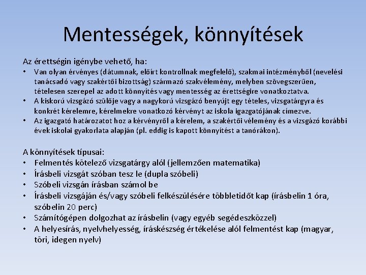 Mentességek, könnyítések Az érettségin igénybe vehető, ha: • • • Van olyan érvényes (dátumnak, Mentességek, könnyítések Az érettségin igénybe vehető, ha: • • • Van olyan érvényes (dátumnak,