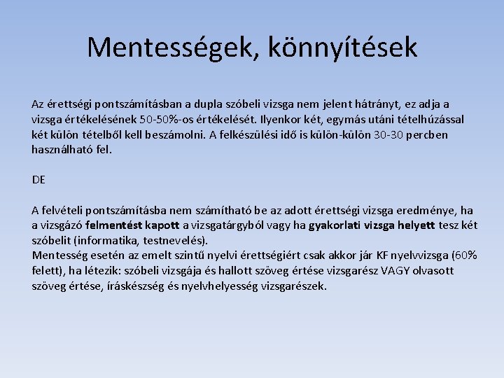 Mentességek, könnyítések Az érettségi pontszámításban a dupla szóbeli vizsga nem jelent hátrányt, ez adja Mentességek, könnyítések Az érettségi pontszámításban a dupla szóbeli vizsga nem jelent hátrányt, ez adja