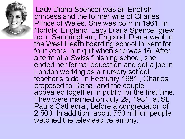  Lady Diana Spencer was an English princess and the former wife of Charles,