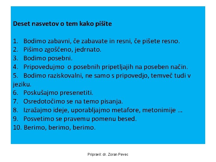 Deset nasvetov o tem kako pišite 1. Bodimo zabavni, če zabavate in resni, če