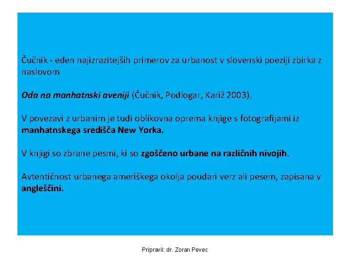 Čučnik - eden najizrazitejših primerov za urbanost v slovenski poeziji zbirka z naslovom Oda Čučnik - eden najizrazitejših primerov za urbanost v slovenski poeziji zbirka z naslovom Oda
