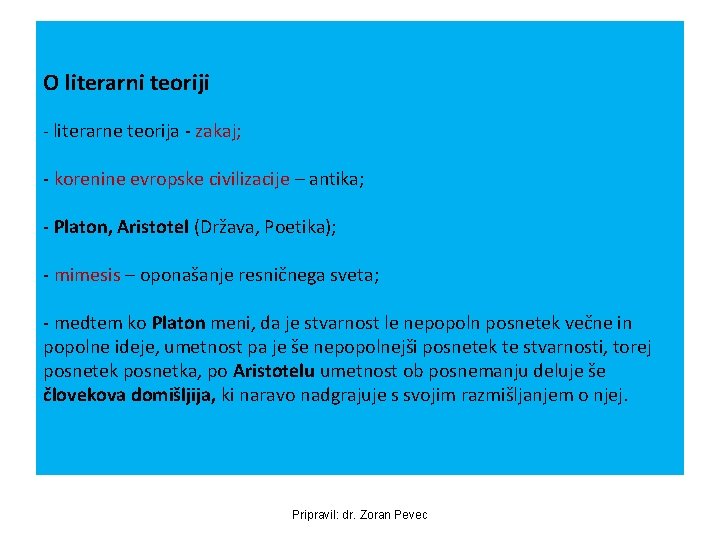 O literarni teoriji - literarne teorija - zakaj; - korenine evropske civilizacije – antika;