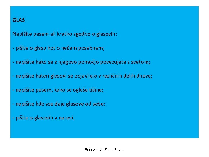 GLAS Napišite pesem ali kratko zgodbo o glasovih: - pišite o glasu kot o GLAS Napišite pesem ali kratko zgodbo o glasovih: - pišite o glasu kot o
