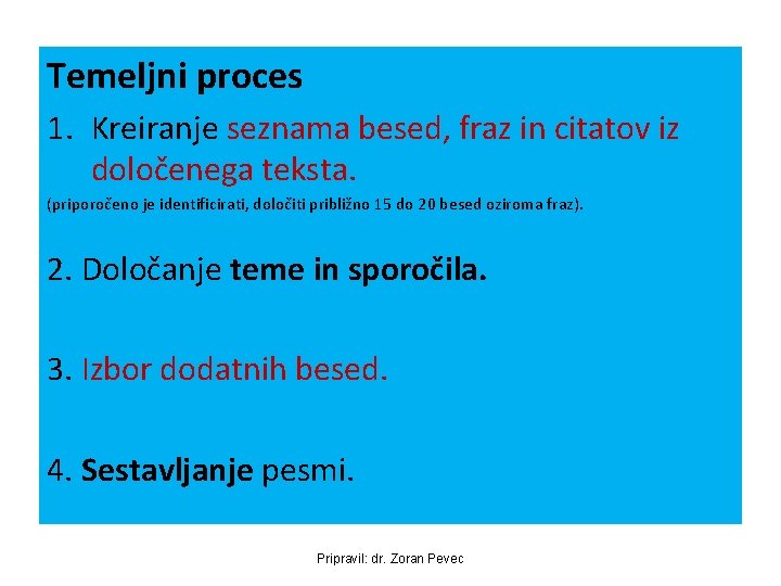 Temeljni proces 1. Kreiranje seznama besed, fraz in citatov iz določenega teksta. (priporočeno je