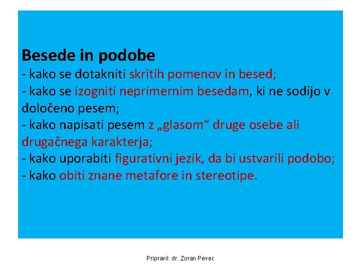 Besede in podobe - kako se dotakniti skritih pomenov in besed; - kako se Besede in podobe - kako se dotakniti skritih pomenov in besed; - kako se