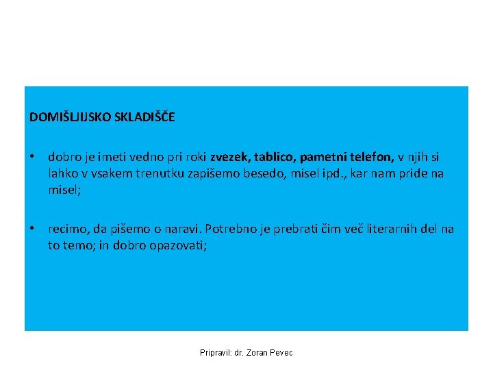 DOMIŠLJIJSKO SKLADIŠČE • dobro je imeti vedno pri roki zvezek, tablico, pametni telefon, v