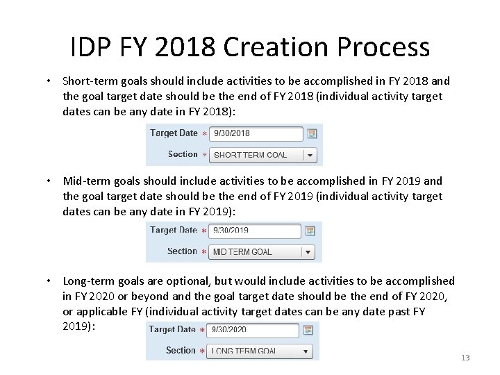 IDP FY 2018 Creation Process • Short-term goals should include activities to be accomplished IDP FY 2018 Creation Process • Short-term goals should include activities to be accomplished