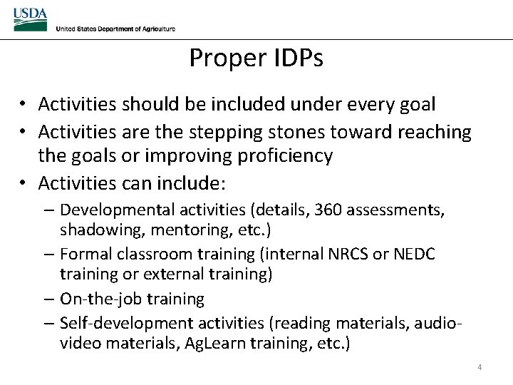 Proper IDPs • Activities should be included under every goal • Activities are the Proper IDPs • Activities should be included under every goal • Activities are the