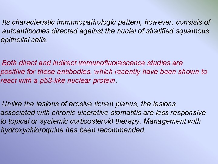 Its characteristic immunopathologic pattern, however, consists of autoantibodies directed against the nuclei of stratified