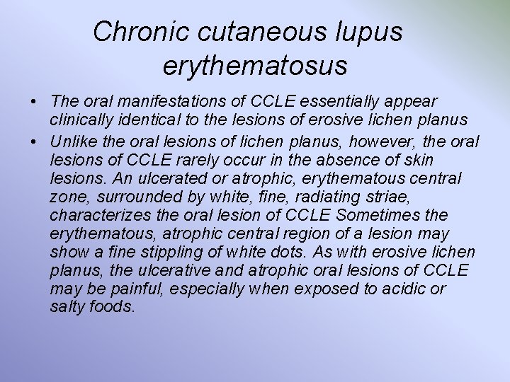 Chronic cutaneous lupus erythematosus • The oral manifestations of CCLE essentially appear clinically identical