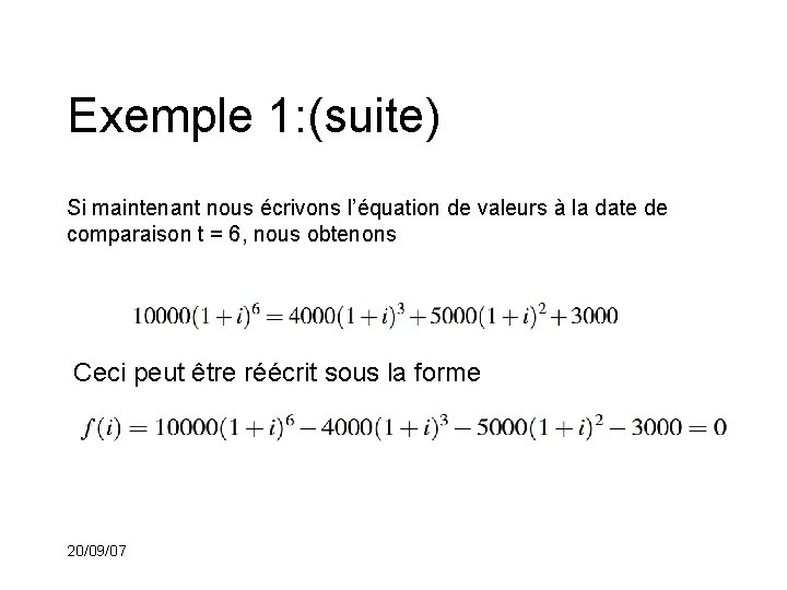 Exemple 1: (suite) Si maintenant nous écrivons l’équation de valeurs à la date de