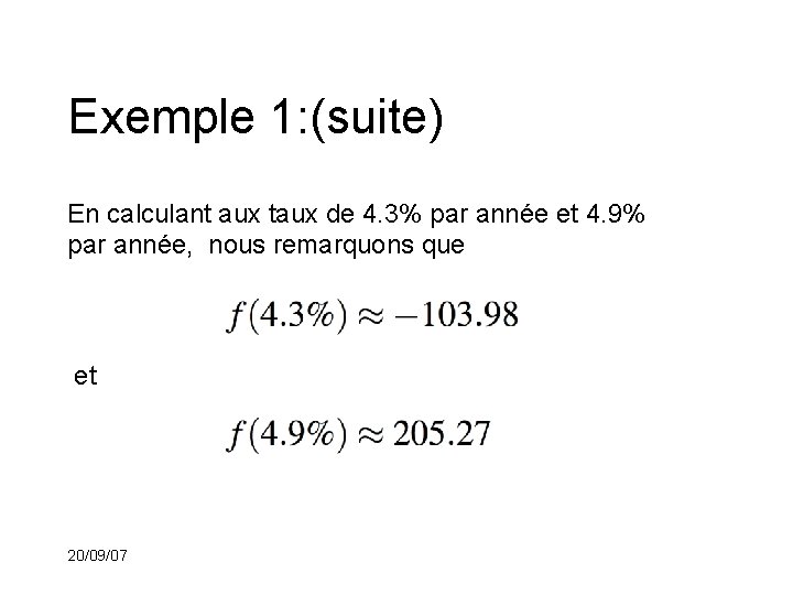 Exemple 1: (suite) En calculant aux taux de 4. 3% par année et 4.