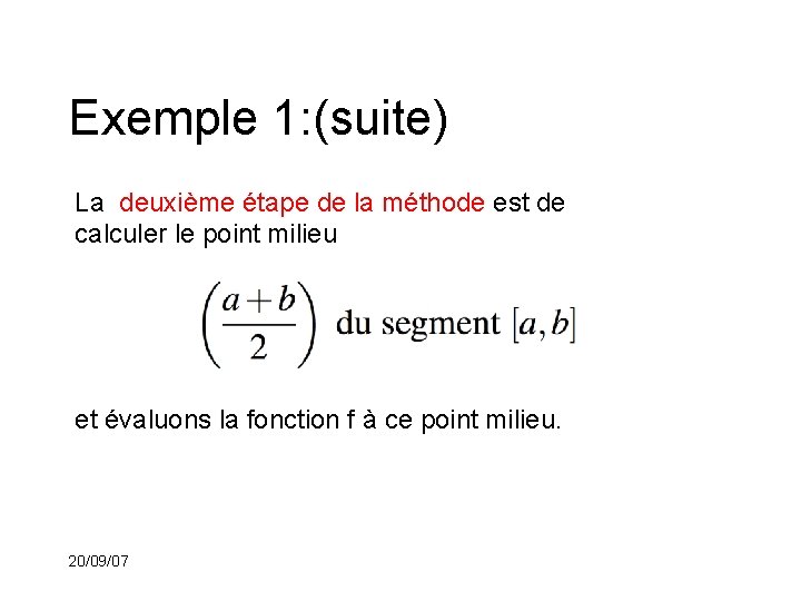 Exemple 1: (suite) La deuxième étape de la méthode est de calculer le point
