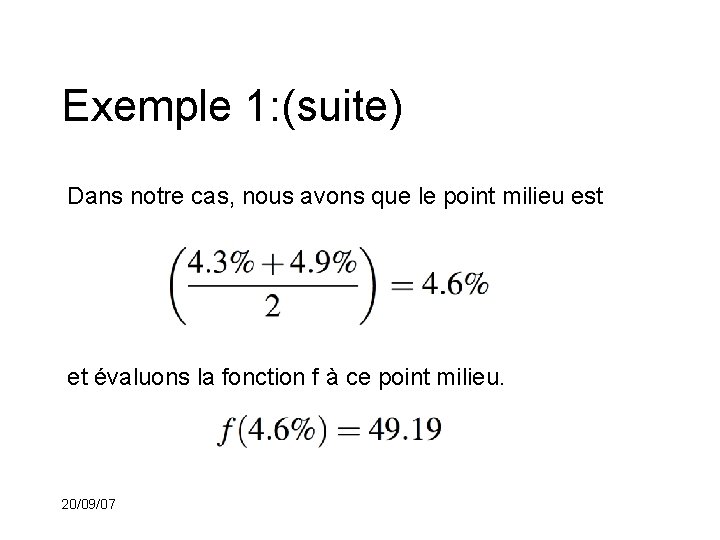 Exemple 1: (suite) Dans notre cas, nous avons que le point milieu est et