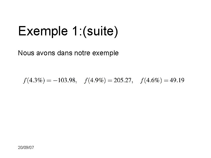 Exemple 1: (suite) Nous avons dans notre exemple 20/09/07 