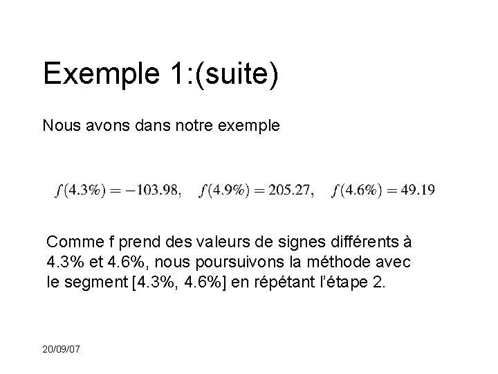Exemple 1: (suite) Nous avons dans notre exemple Comme f prend des valeurs de