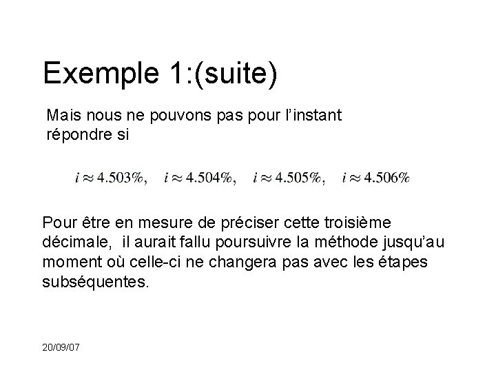 Exemple 1: (suite) Mais nous ne pouvons pas pour l’instant répondre si Pour être