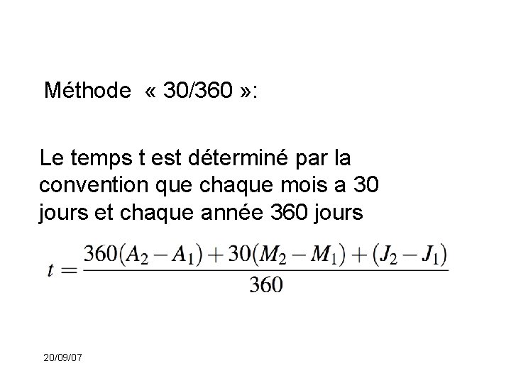 Méthode « 30/360 » : Le temps t est déterminé par la convention que