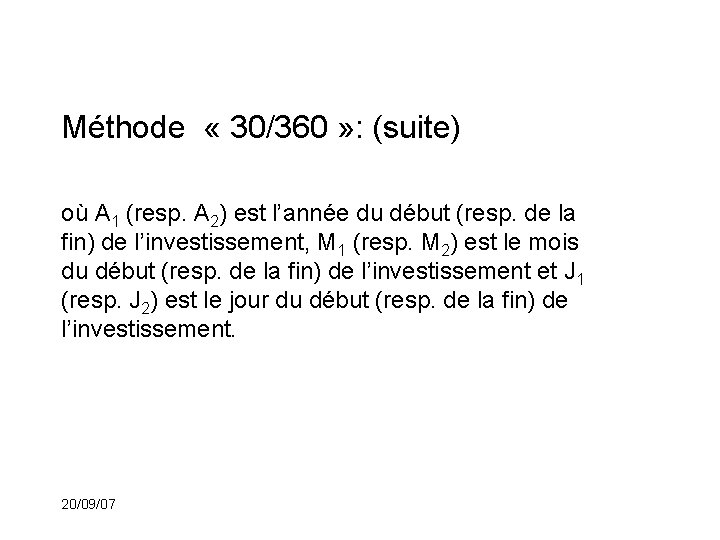 Méthode « 30/360 » : (suite) où A 1 (resp. A 2) est l’année